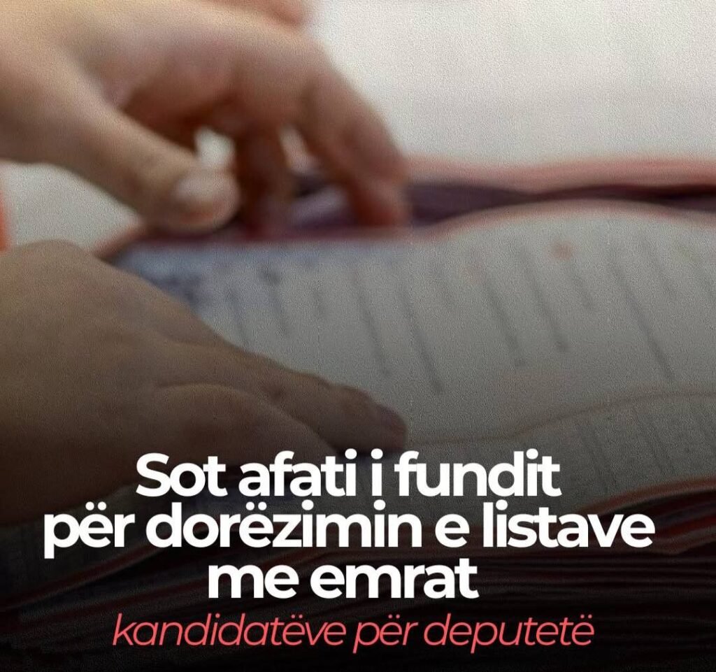 Sot afati i fundit për dorëzimin e listave me emrat e kandidatëve për deputetë - Sot afati funditpërdorëziminelistavemeemratekandidatëvepërdeputetë